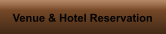Venue & Hotel Reservation